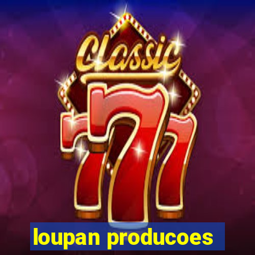 loupan producoes