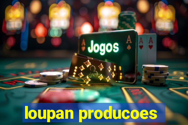 loupan producoes