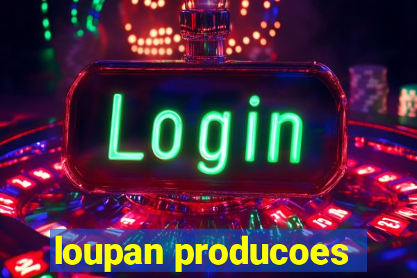 loupan producoes