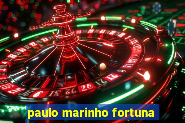 paulo marinho fortuna