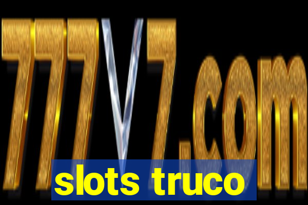 slots truco