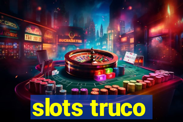 slots truco