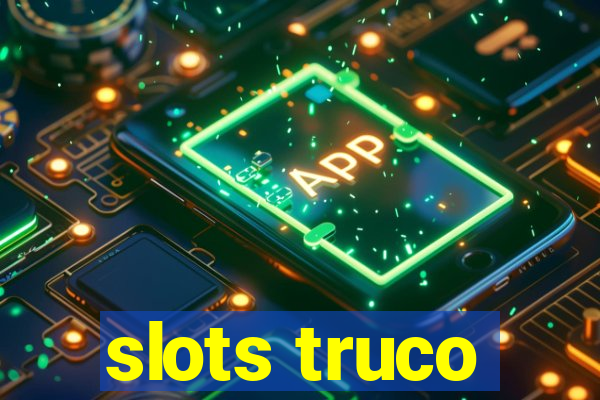 slots truco