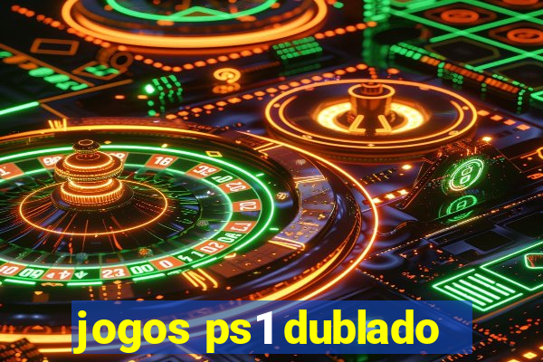 jogos ps1 dublado