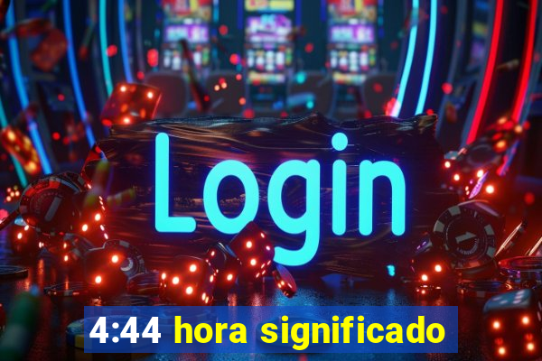 4:44 hora significado