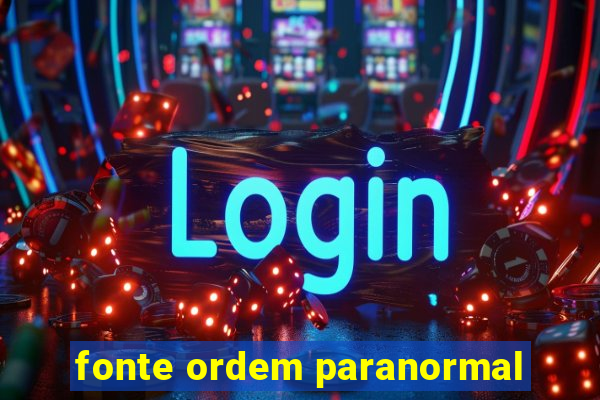 fonte ordem paranormal