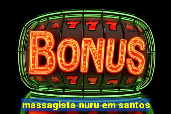 massagista nuru em santos