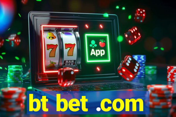 bt bet .com