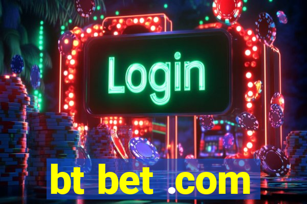 bt bet .com