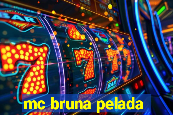 mc bruna pelada