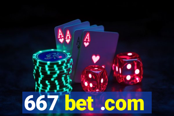 667 bet .com