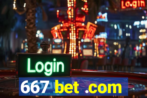 667 bet .com