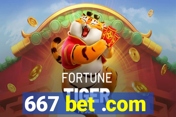 667 bet .com