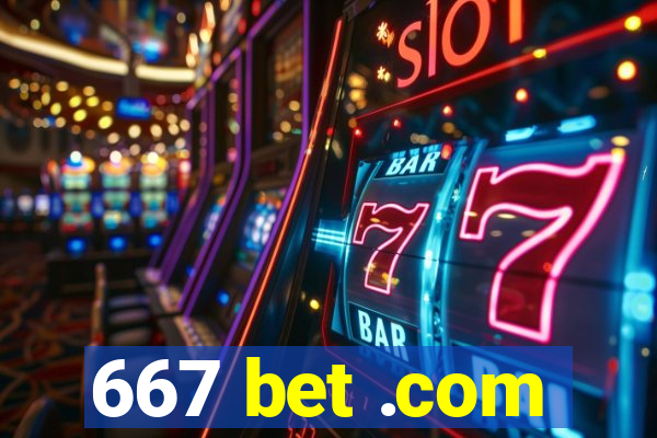 667 bet .com