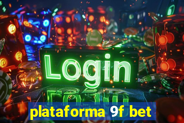 plataforma 9f bet