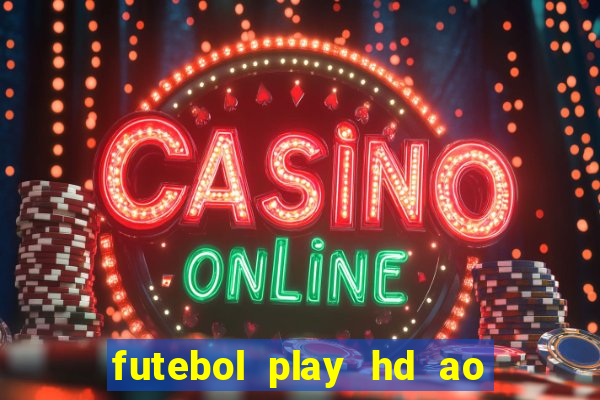 futebol play hd ao vivo agora