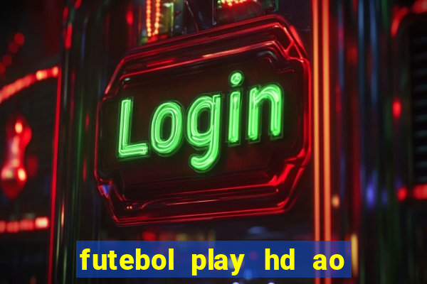 futebol play hd ao vivo agora