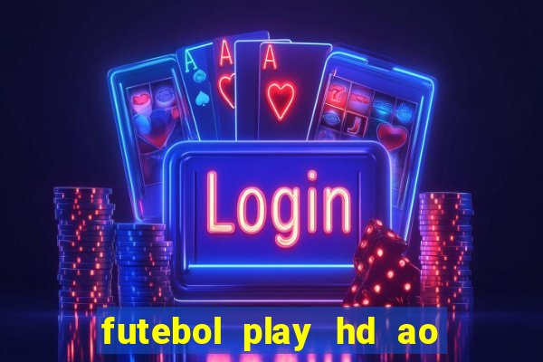 futebol play hd ao vivo agora