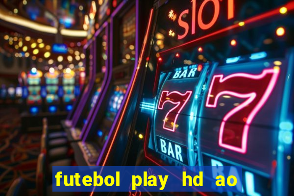 futebol play hd ao vivo agora