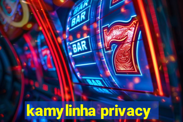 kamylinha privacy