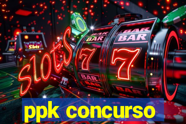 ppk concurso