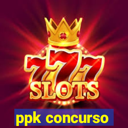 ppk concurso