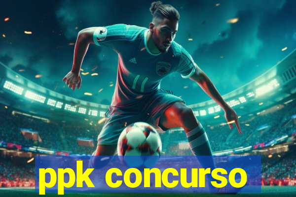 ppk concurso