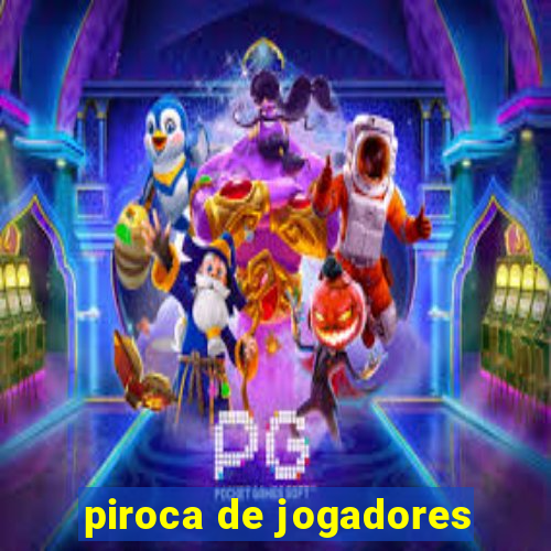 piroca de jogadores