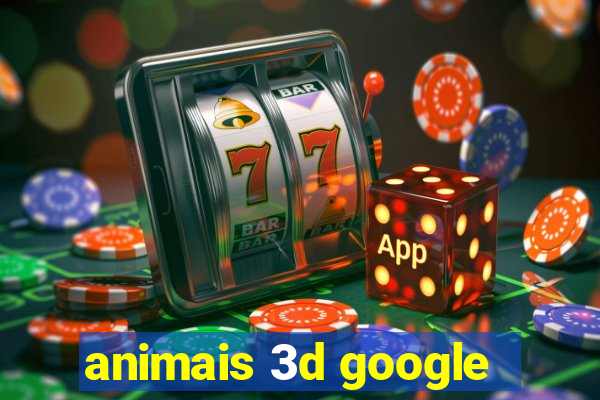 animais 3d google