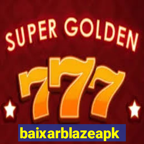 baixarblazeapk