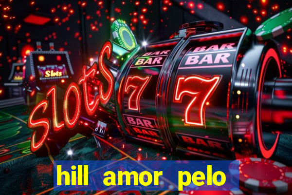 hill amor pelo jogo torrent