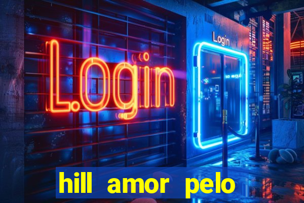 hill amor pelo jogo torrent