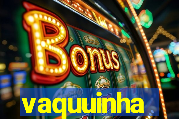 vaquuinha