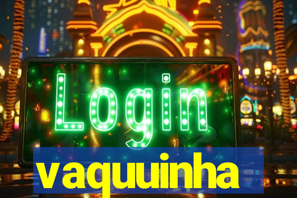 vaquuinha