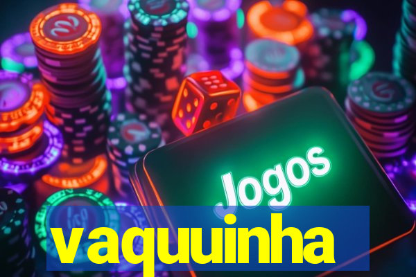 vaquuinha