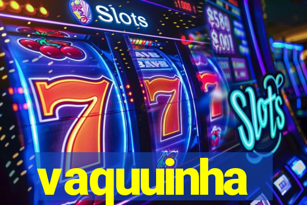 vaquuinha