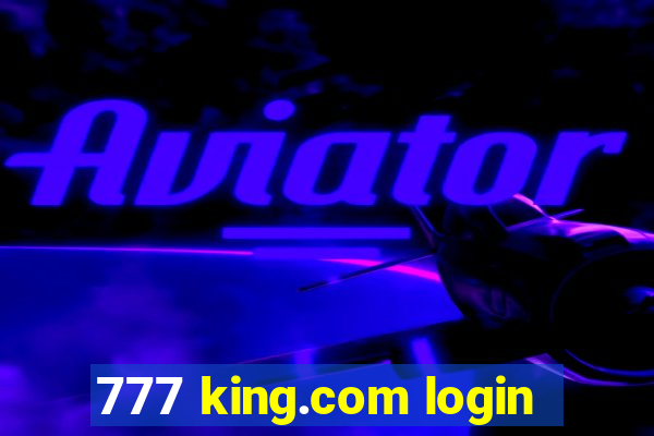 777 king.com login