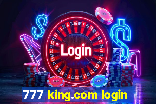 777 king.com login