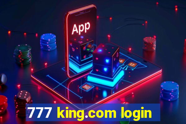 777 king.com login