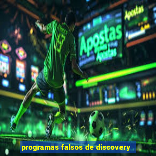 programas falsos de discovery