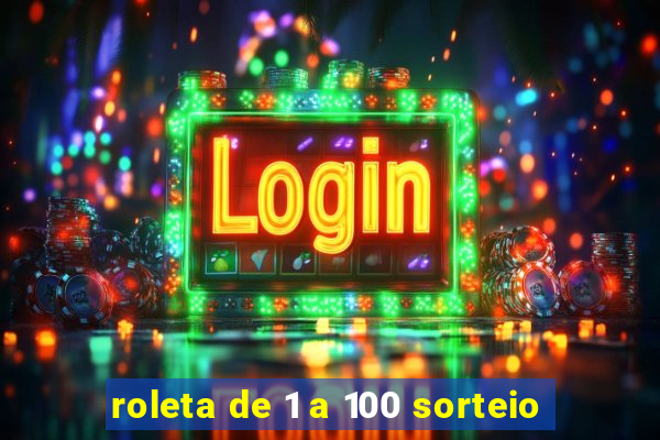 roleta de 1 a 100 sorteio