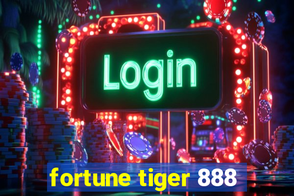 fortune tiger 888