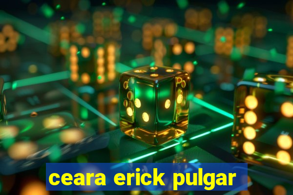 ceara erick pulgar