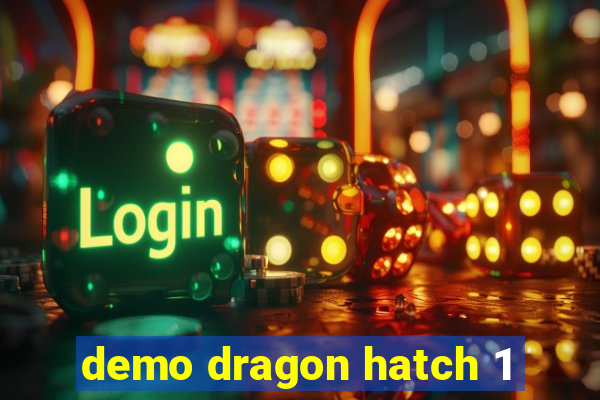 demo dragon hatch 1