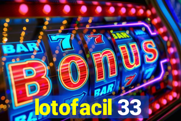 lotofacil 33