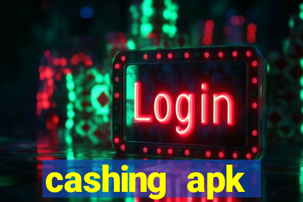 cashing apk dinheiro infinito