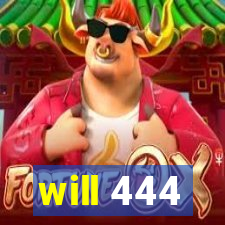 will 444