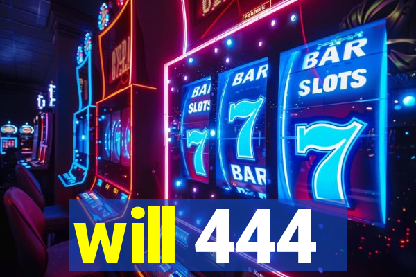 will 444