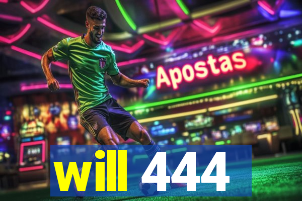 will 444