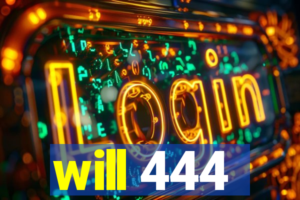 will 444